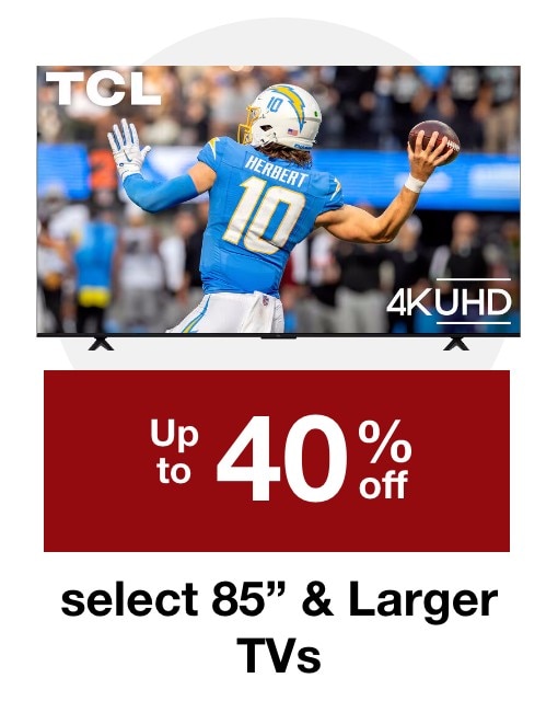 Up to 44% off select 85" and Larger TVs